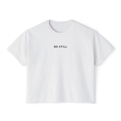"BE STILL" Women's Boxy Tee
