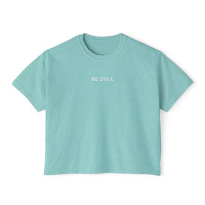 "BE STILL" Women's Boxy Tee