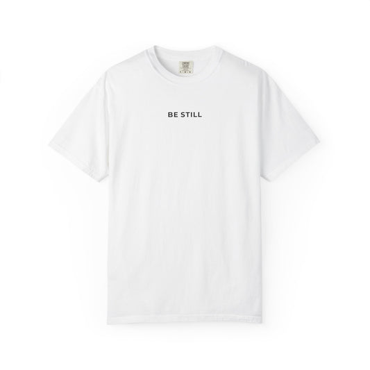 "BE STILL" Unisex Tee