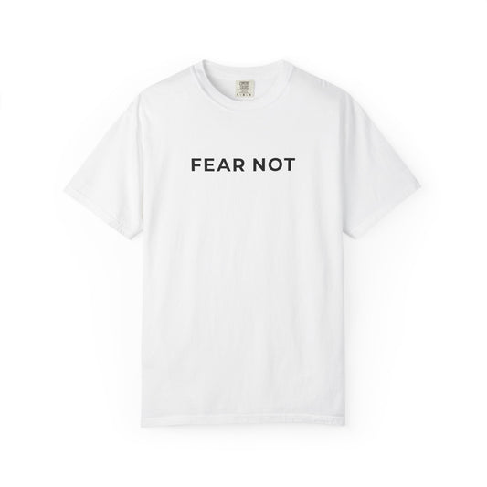 "FEAR NOT" Unisex Tee