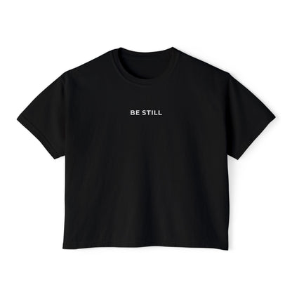 "BE STILL" Women's Boxy Tee
