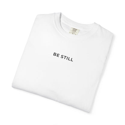 "BE STILL" Unisex Tee